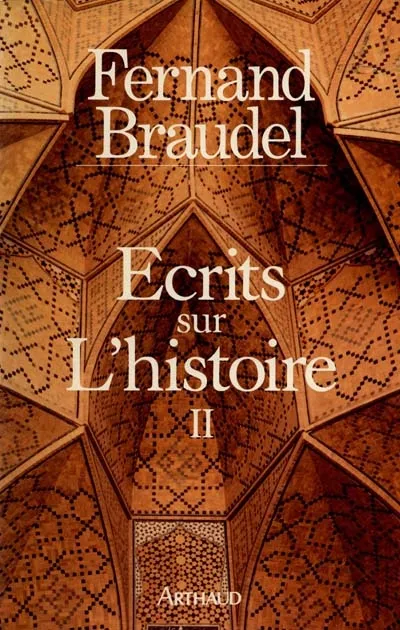 Écrits sur l'histoire ., 2, Écrits sur l'histoire Fernand Braudel