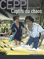 Stéphane Clément, chroniques d'un voyageur., 6, Stéphane Clément / Captifs du chaos