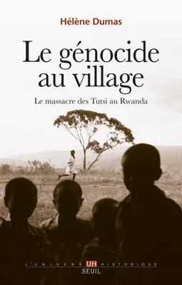 Le Génocide au village, Le massacre des Tutsi au Rwanda