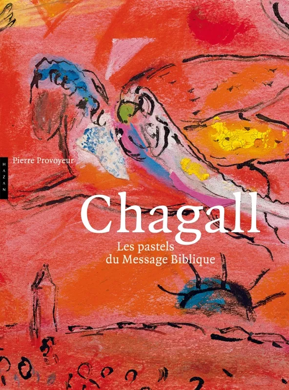 Livres Arts Beaux-Arts Peinture Chagall Les Pastels du Message Biblique, les pastels du "Message biblique" Pierre Provoyeur