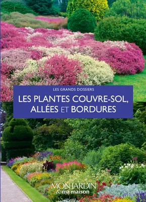 Les plantes couvre-sols, allées et bordures, Les meilleures espèces pour votre jardin.