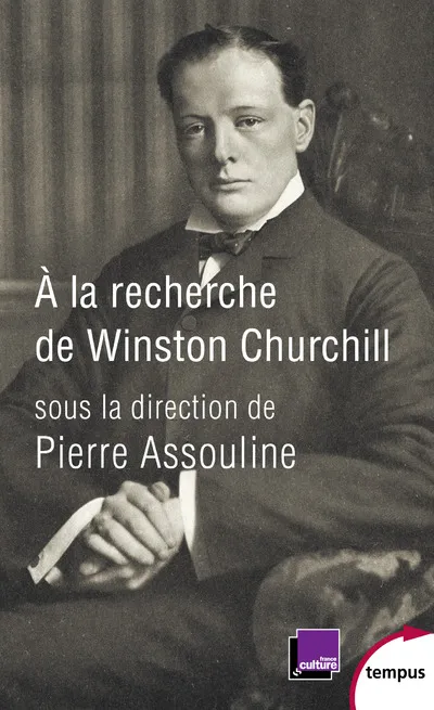 Livres Histoire et Géographie Histoire Histoire générale A la recherche de Winston Churchill Pierre Assouline