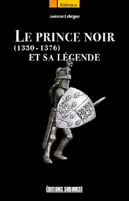 Le Prince Noir Et Sa Legende 1330-1376