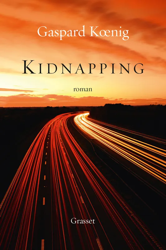 Livres Littérature et Essais littéraires Romans contemporains Francophones Kidnapping Gaspard Koenig