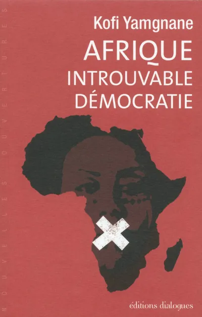 Livres Sciences Humaines et Sociales Actualités Afrique, introuvable démocratie Kofi Yamgnane