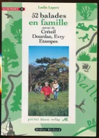 52 balades en famille en Île-de-France., Tome 3, Créteil, Dourdan, Évry, Étampes, 52 ballades en famille autour de Créteil, Dourdan, Evry, Etampes