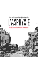 L'Asphyxie, Raqqa, chronique d'une apocalypse