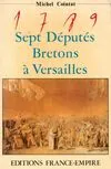 1789. Sept députés bretons à Versailles, sept députés bretons à Versailles