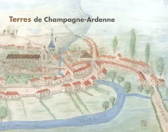 TERRES DE CHAMPAGE-ARDENNE, [exposition itinérante, champagne-ardenne, 16 septembre 2005-mars 2007]
