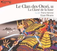 Le Clan des Otori, III : La Clarté de la lune, Volume 3, La clarté de la lune