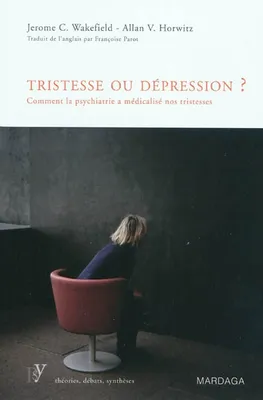 Tristesse ou dépression ?, Comment la psychiatrie a médicalisé nos tristesses