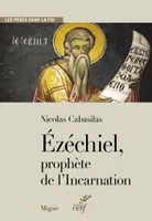 EZECHIEL, PROPHETE DE L'INCARNATION