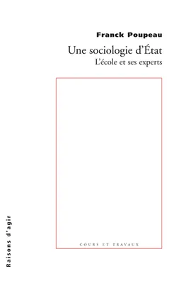 Une sociologie d'Etat. L'école et ses experts en France, l'école et ses experts en France