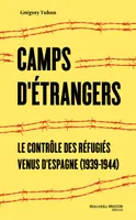 Camps d'étrangers, Le contrôle des réfugiés venus d'Espagne (1939-1944)