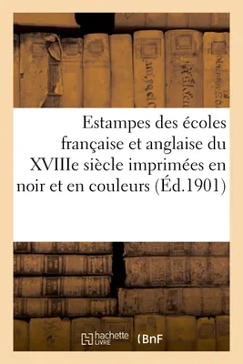 Estampes des écoles française et anglaise du XVIIIe siècle imprimées en noir et en couleurs