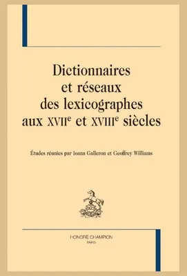 42, Dictionnaires et réseaux des lexicographes aux XVIIe et XVIIIe siècles