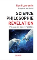 Science philosophie révélation, trois voies convergentes