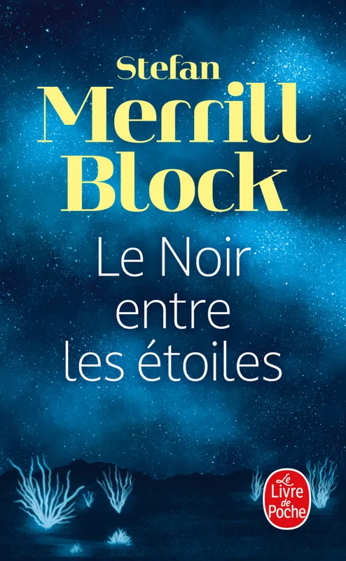 Livres Littérature et Essais littéraires Romans contemporains Etranger Le Noir entre les étoiles Stefan Merrill Block