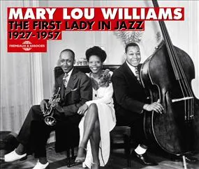 MARY LOU WILLIAMS THE FIRST LADY IN JAZZ 1927-1957