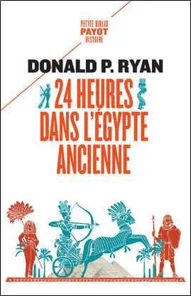 Livres Histoire et Géographie Histoire Antiquité 24 heures dans l'Egypte ancienne. Donald P. Ryan