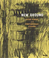 New Ground Jacob Samuel and Contemporary Etching /anglais