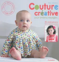 Couture créative pour enfants espiègles, 25 réalisations de la naissance à 3 ans