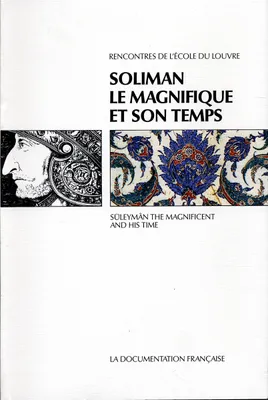 Soliman le Magnifique et son temps, actes du colloque de Paris... 7-10 mars 1990