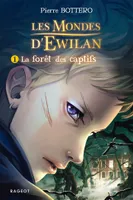 Les mondes d'Ewilan, 1, La forêt des captifs
