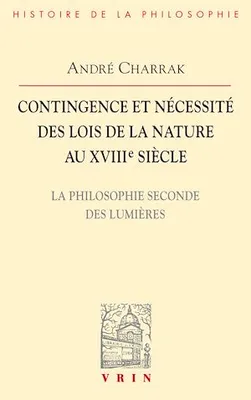 Contingence et nécessité des lois de la Nature au XVIIIe siècle, La philosophie seconde des Lumières