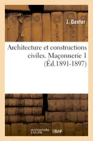 Architecture et constructions civiles. Maçonnerie 1 (Éd.1891-1897)