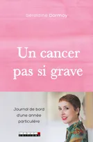 Un cancer pas si grave, Journal de bord d'une année particulière