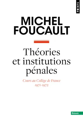Théories et institutions pénales, Cours au collège de france, 1971-1972