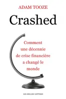 Crashed, Comment une décennie de crise financière a changé le monde