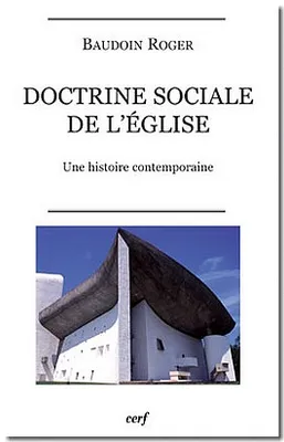 Doctrine sociale de l'église, Une histoire contemporaine