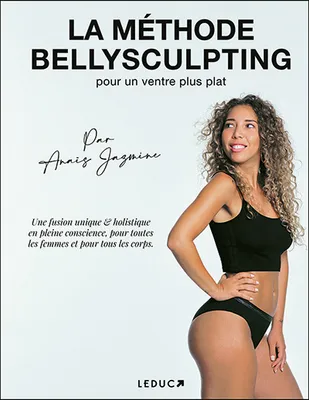 La méthode bellysculpting, Pour un ventre plus plat, une fusion unique & holistique en pleine conscience, pour toutes les femmes et pour tous les corps