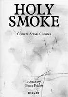 Holy Smoke: Censers Across Cultures /anglais