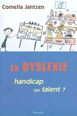 Dyslexie : Handicap Ou Talent ?, handicap ou talent