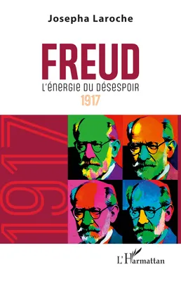Freud, L’énergie du désespoir  1917