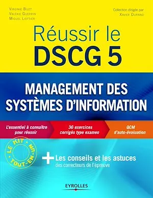 Réussir le DSCG 5 - Management des systèmes d'information, L'essentiel pour réussir - 36 exercices corrigés type examen - QCM d'auto-évaluation + les conseils et les astuces des correcteurs de l'épreuve