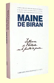 Oeuvres / Maine de Biran., 2, Influence de l'habitude sur la faculté de penser, Œuvres, tome II