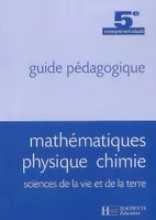Mathématiques Physique Chimie Sciences de la vie et de la terre 5è SEGPA - guide pédagogique