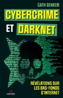 Cybercrime et darknet, Révélations sur les bas-fonds d'internet