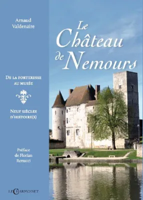 Le château de Nemours, De la forteresse au musée