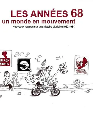 annees 68, un monde en mouvement, nouveaux regards sur une histoire plurielle, 1962-1981