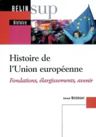 Histoire de l'Union européenne, Fondations, élargissements, avenir