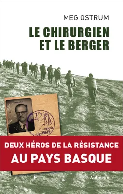 Le chirurgien et le berger - deux héros de la Résistance au Pays basque