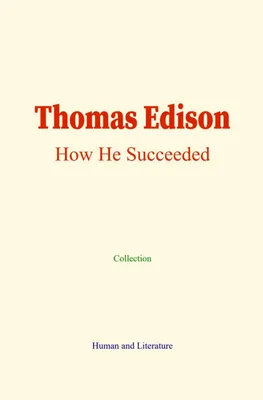 Thomas Edison, How He Succeeded