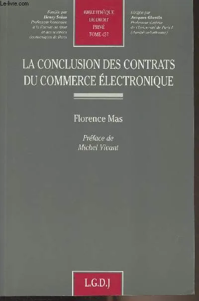 La conclusion des contrats du commerce électronique - "Bibliothèque de droit privé" Tome 437 Florence Mas