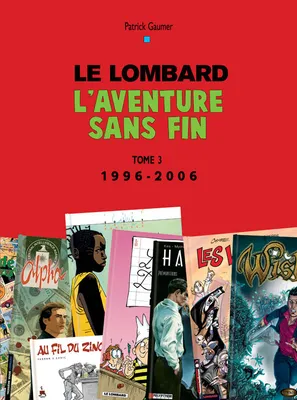 Le Lombard, 3, Auteurs Lombard - Tome 3 - Aventure sans fin T3 (1996 -2006), Volume 3, 1996-2006