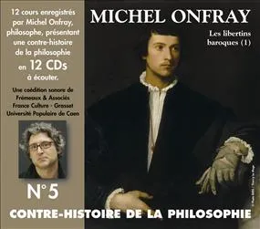 5, Contre-histoire de la philosophie volume 5, Volume 5, De Pierre Charron à Cyrano de Bergerac : les libertins baroques